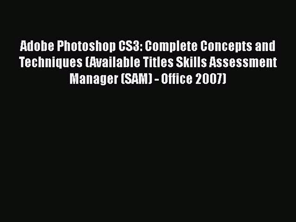 [PDF] Adobe Photoshop CS3: Complete Concepts and Techniques (Available Titles Skills Assessment