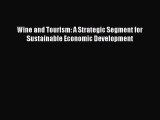 Download Wine and Tourism: A Strategic Segment for Sustainable Economic Development PDF Online