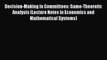 Read Decision-Making in Committees: Game-Theoretic Analysis (Lecture Notes in Economics and