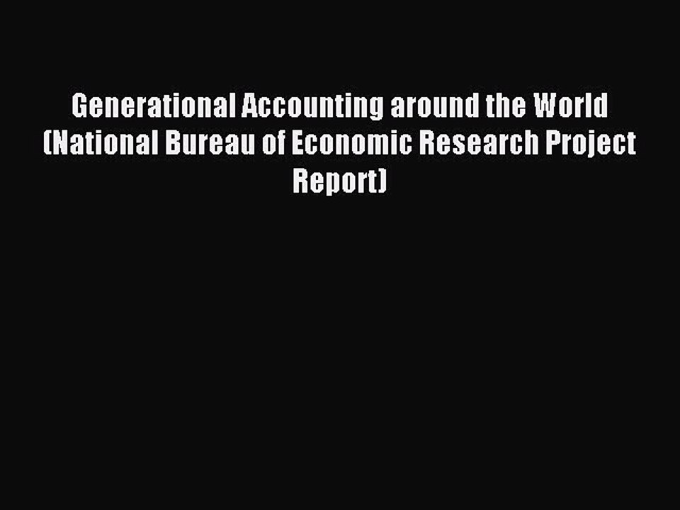 Read Generational Accounting around the World (National Bureau of Economic Research Project