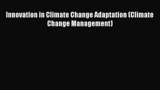 Read Innovation in Climate Change Adaptation (Climate Change Management) Ebook Free