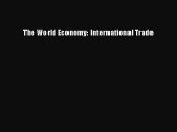 Read The World Economy: International Trade Ebook Free