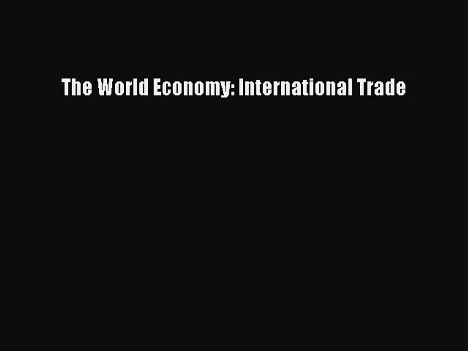Read The World Economy: International Trade Ebook Free