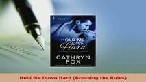 PDF  Hold Me Down Hard Breaking the Rules Free Books
