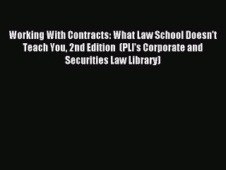 [Download] Working With Contracts: What Law School Doesn't Teach You 2nd Edition  (PLI's Corporate