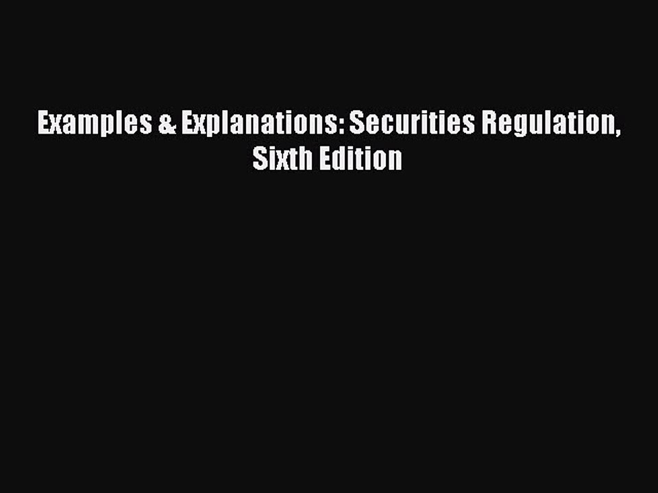 [Download] Examples & Explanations: Securities Regulation Sixth Edition Ebook Free