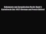 Read Dokumente zum Europäischen Recht: Band 3: Kartellrecht (bis 1957) (German and French Edition)