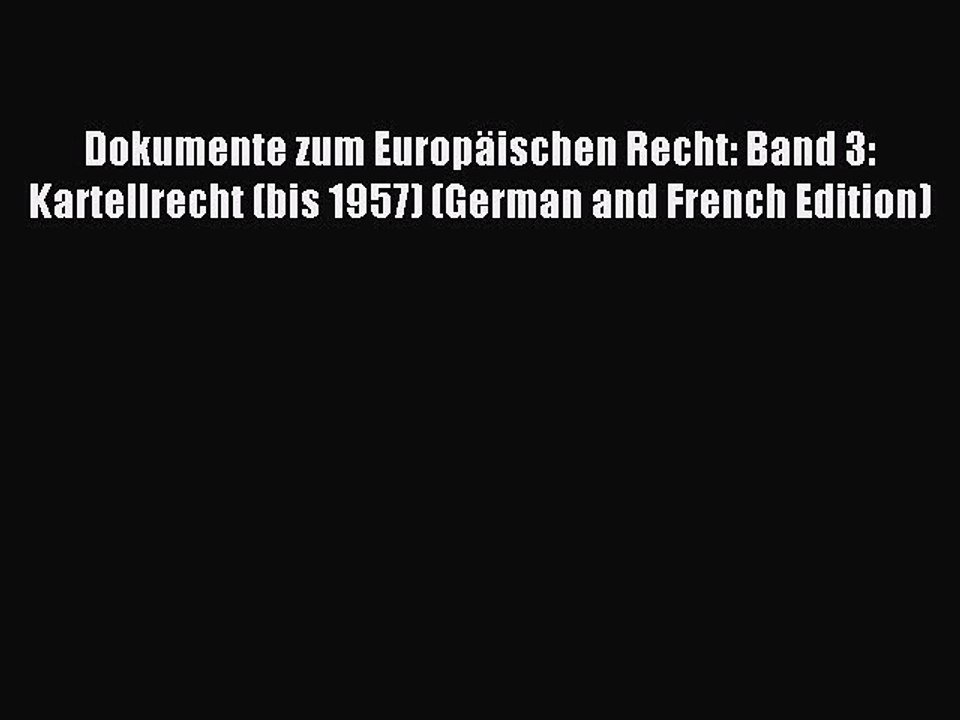 Read Dokumente zum Europäischen Recht: Band 3: Kartellrecht (bis 1957) (German and French Edition)