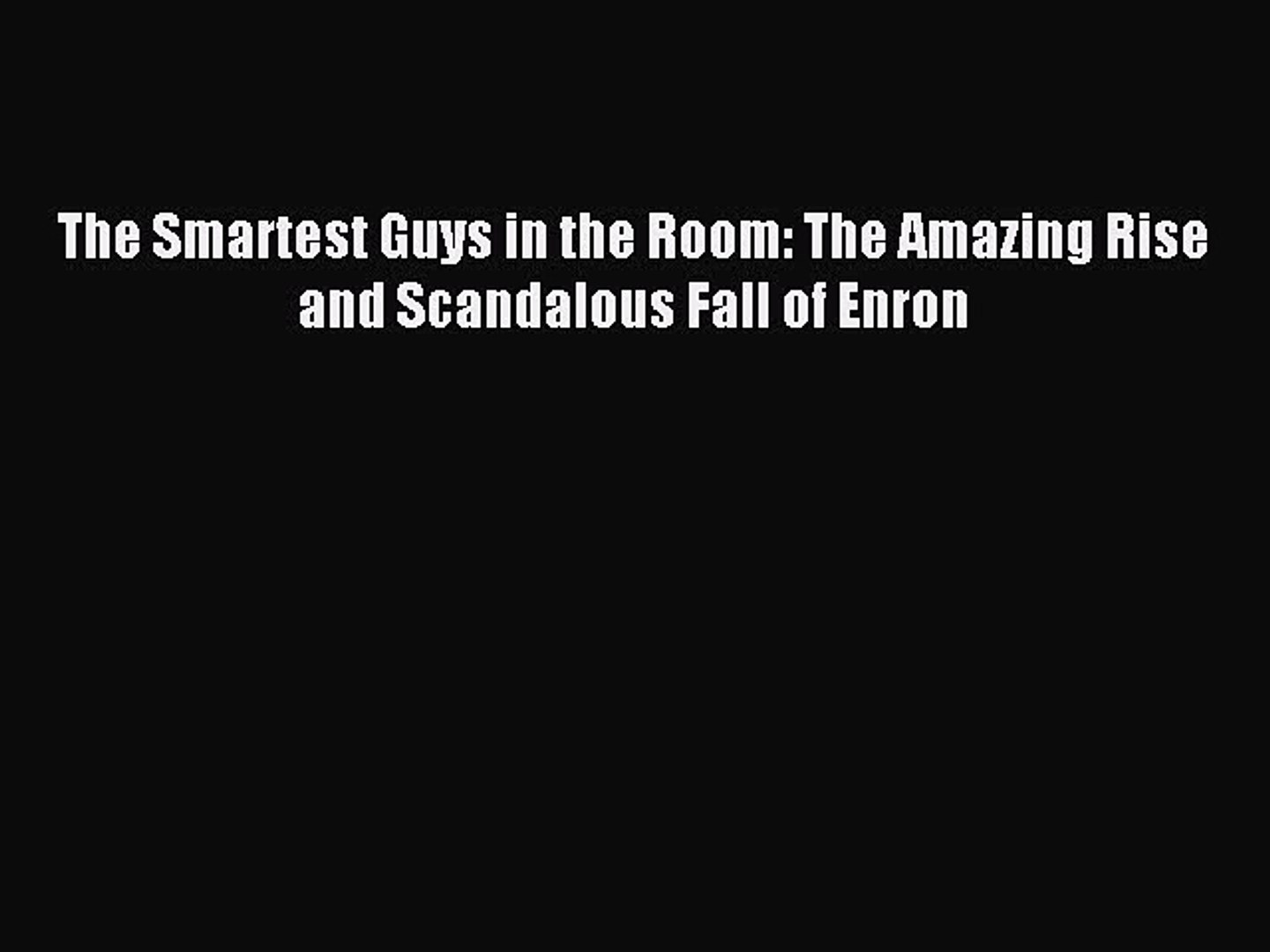 [Download] The Smartest Guys in the Room: The Amazing Rise and Scandalous Fall of Enron Read