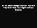 Read The International Computer Software Industry: A Comparative Study of Industry Evolution