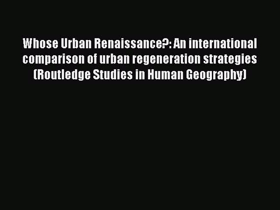 Read Whose Urban Renaissance?: An international comparison of urban regeneration strategies