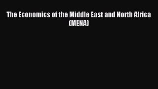 Read The Economics of the Middle East and North Africa (MENA) Ebook Free