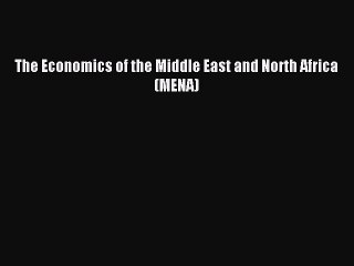 Read The Economics of the Middle East and North Africa (MENA) Ebook Free