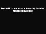 Read Foreign Direct Investment in Developing Countries: A Theoretical Evaluation Ebook Free