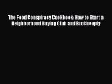 Read The Food Conspiracy Cookbook: How to Start a Neighborhood Buying Club and Eat Cheaply