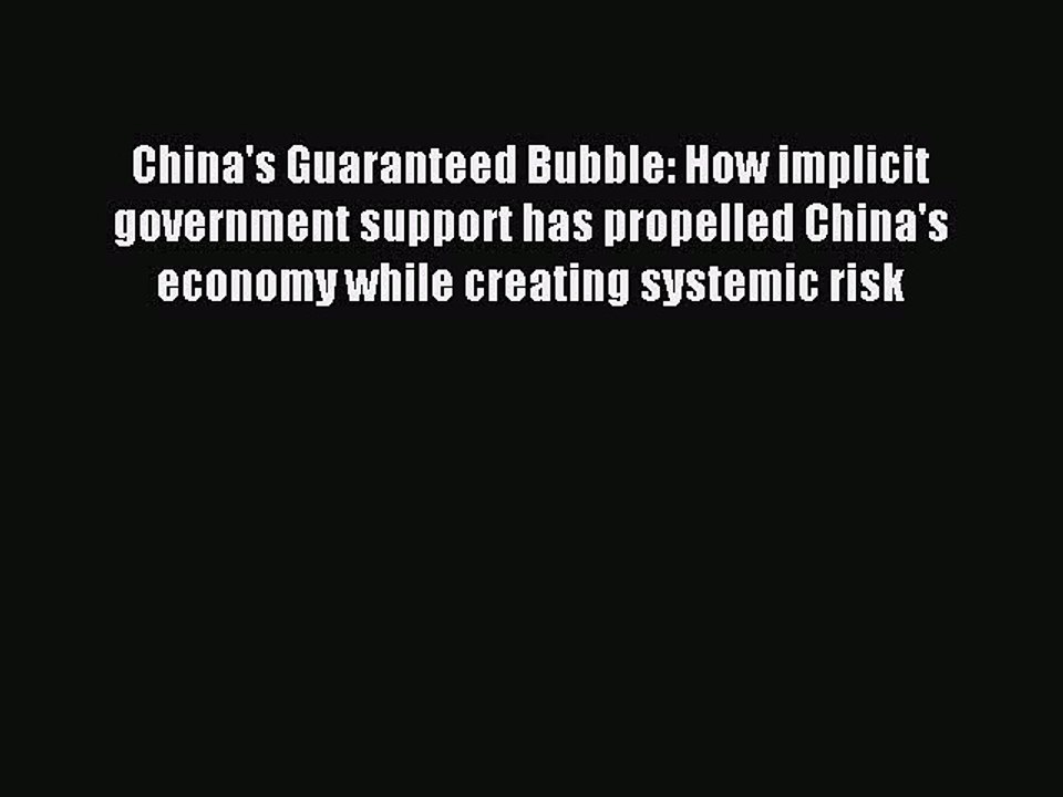 Read China's Guaranteed Bubble: How implicit government support has propelled China's economy