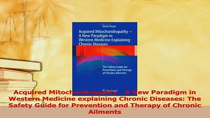 Download  Acquired Mitochondropathy  A New Paradigm in Western Medicine explaining Chronic Free Books