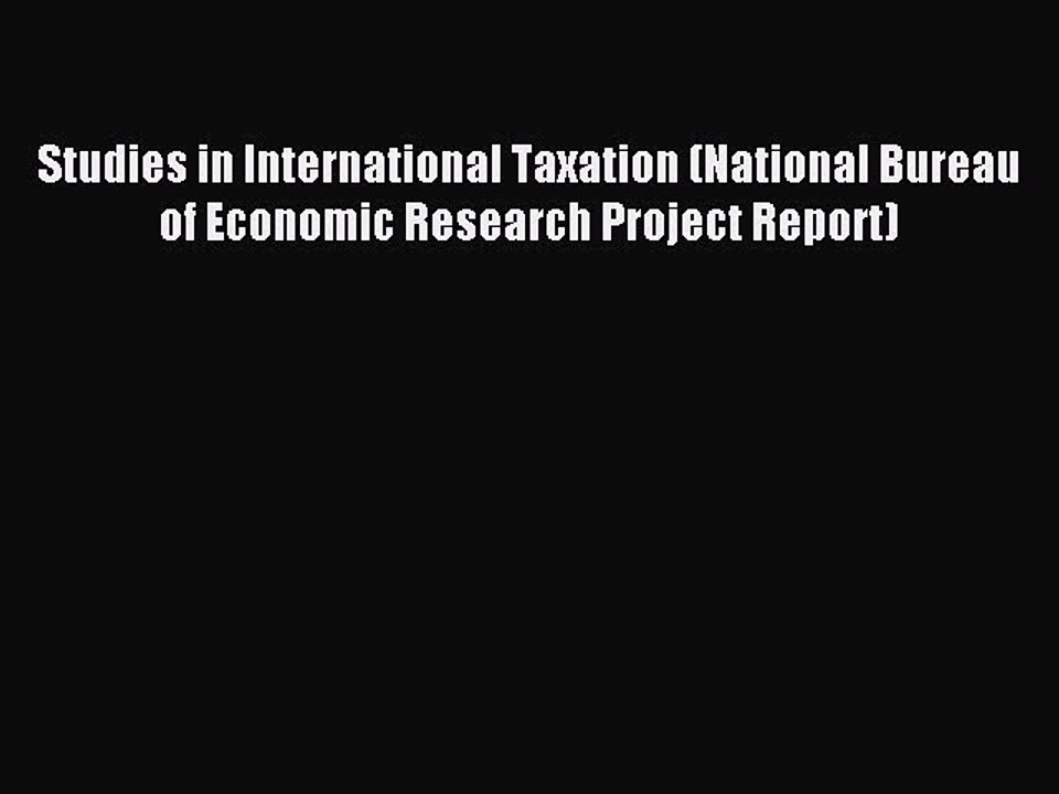 Read Studies in International Taxation (National Bureau of Economic Research Project Report)