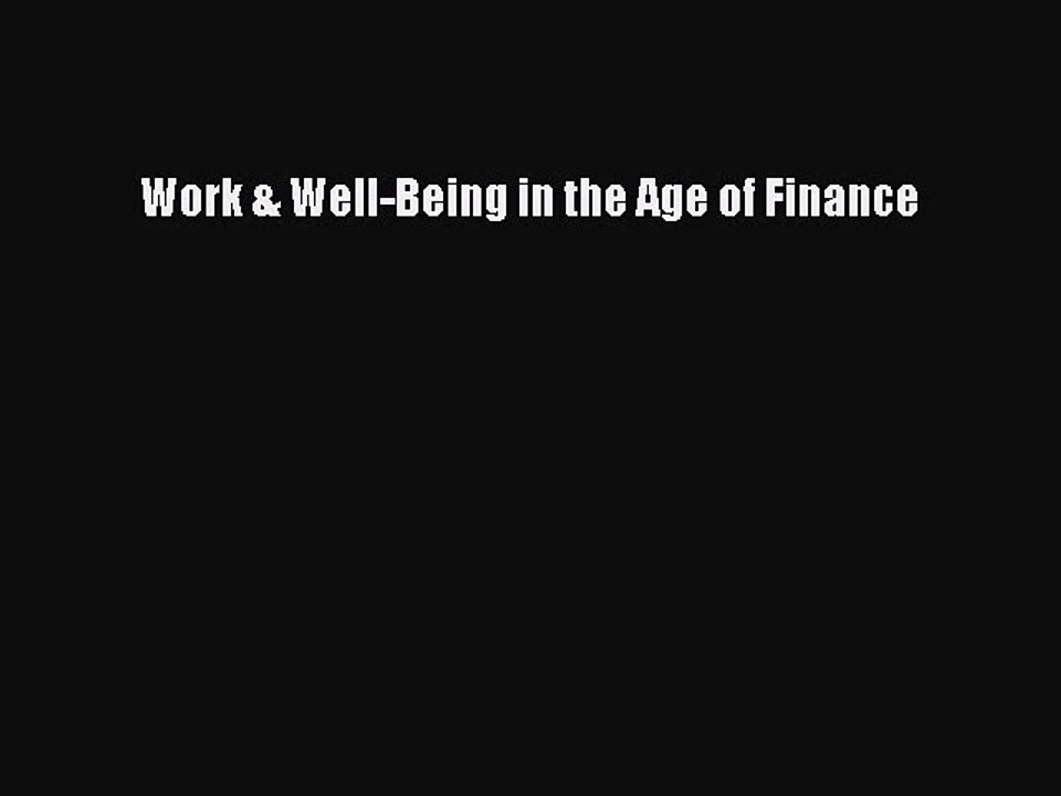 Download Work & Well-Being in the Age of Finance Ebook Free