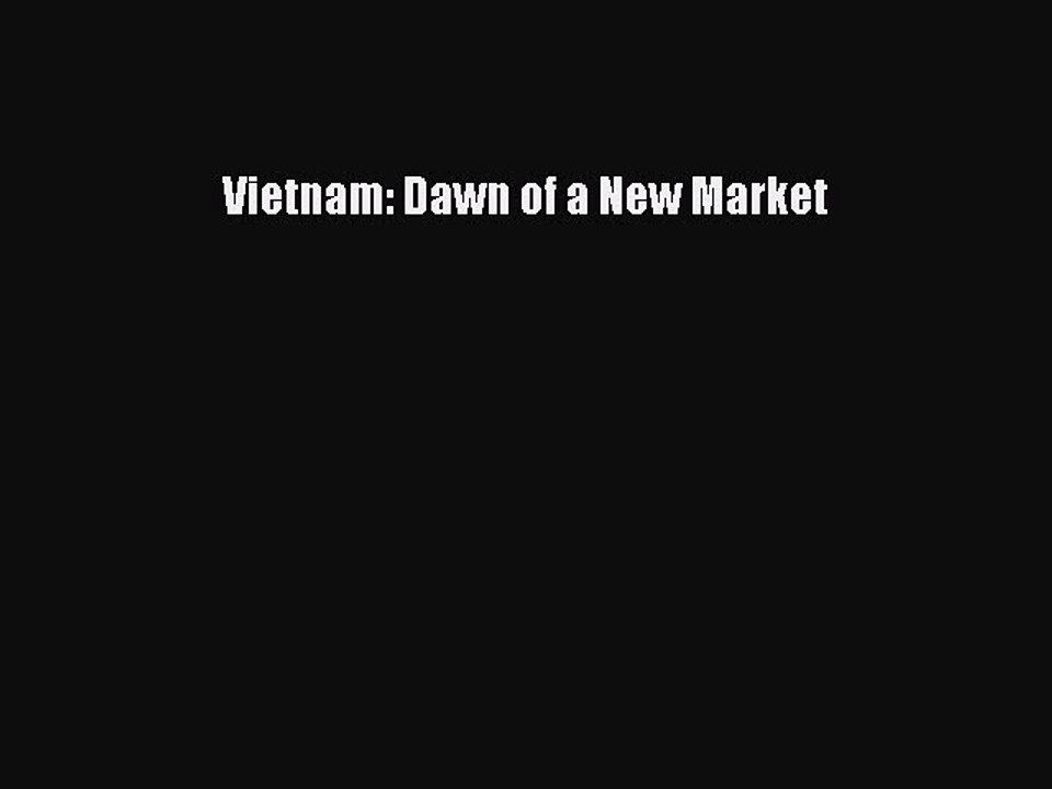 Read Vietnam: Dawn of a New Market Ebook Free
