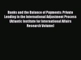 Read Banks and the Balance of Payments: Private Lending in the International Adjustment Process