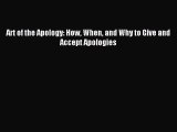 Read Art of the Apology: How When and Why to Give and Accept Apologies Ebook Free