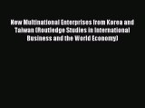 Read New Multinational Enterprises from Korea and Taiwan (Routledge Studies in International
