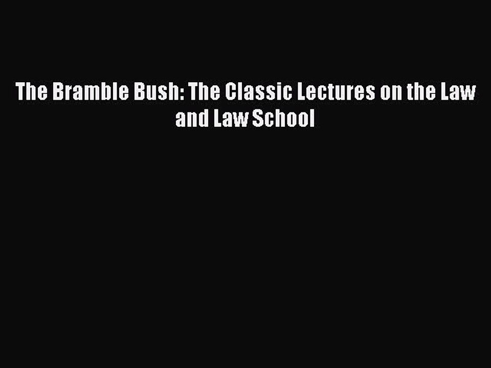 [Download] The Bramble Bush: The Classic Lectures on the Law and Law School PDF Free