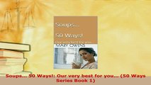 PDF  Soups 50 Ways Our very best for you 50 Ways Series Book 1 PDF Full Ebook