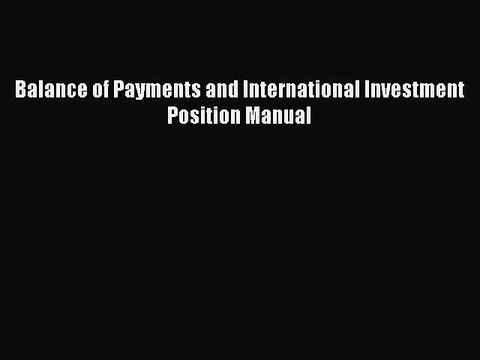 Read Balance of Payments and International Investment Position Manual Ebook Free