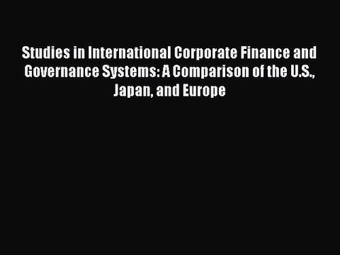 Read Studies in International Corporate Finance and Governance Systems: A Comparison of the
