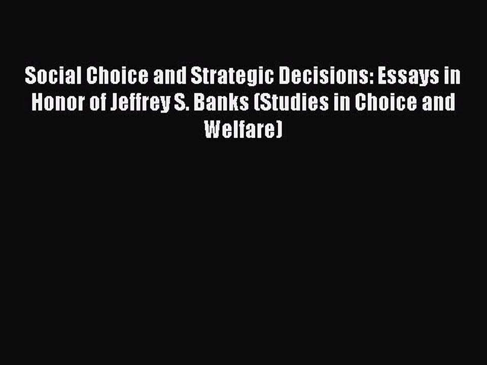 Read Social Choice and Strategic Decisions: Essays in Honor of Jeffrey S. Banks (Studies in