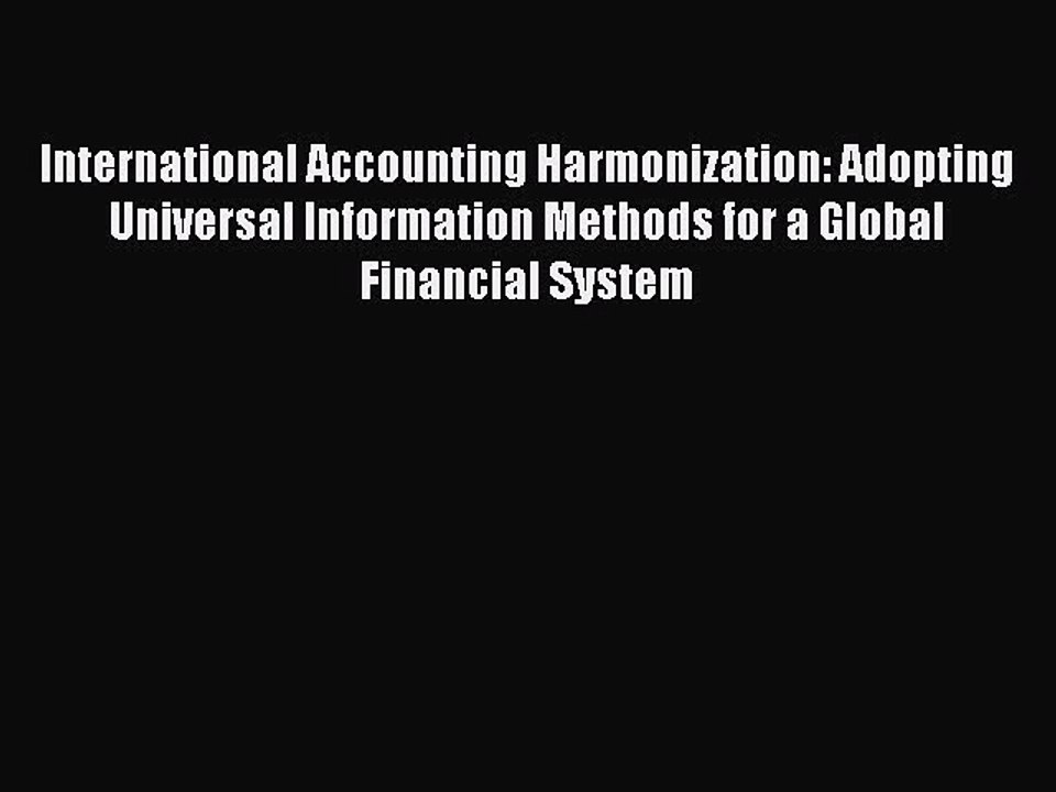 Download International Accounting Harmonization: Adopting Universal Information Methods for