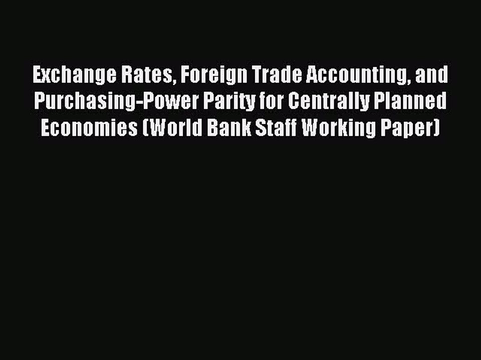 Read Exchange Rates Foreign Trade Accounting and Purchasing-Power Parity for Centrally Planned