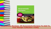 Download  Guacamole Recipes 30 Guacamole Recipes To Add To Your Recipe Collection Today Download Online