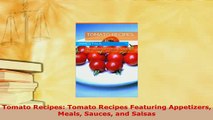 PDF  Tomato Recipes Tomato Recipes Featuring Appetizers Meals Sauces and Salsas PDF Online