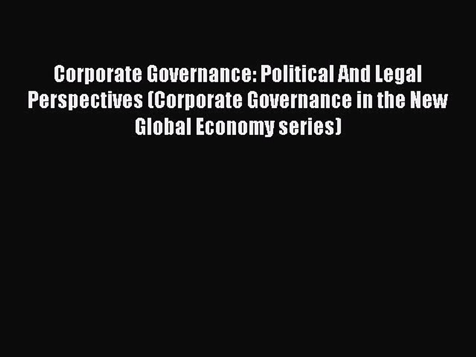 Read Corporate Governance: Political And Legal Perspectives (Corporate Governance in the New