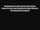 Read Developments in International Accounting: General Issues and Classification (New Library