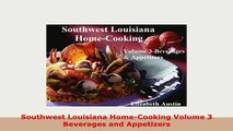 PDF  Southwest Louisiana HomeCooking Volume 3 Beverages and Appetizers Read Online
