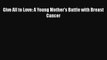 [PDF] Give All to Love: A Young Mother's Battle with Breast Cancer Download Full Ebook