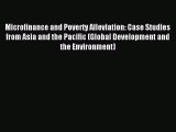 Read Microfinance and Poverty Alleviation: Case Studies from Asia and the Pacific (Global Development