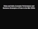 Read China and India: Economic Performance and Business Strategies of Firms in the Mid-1990s