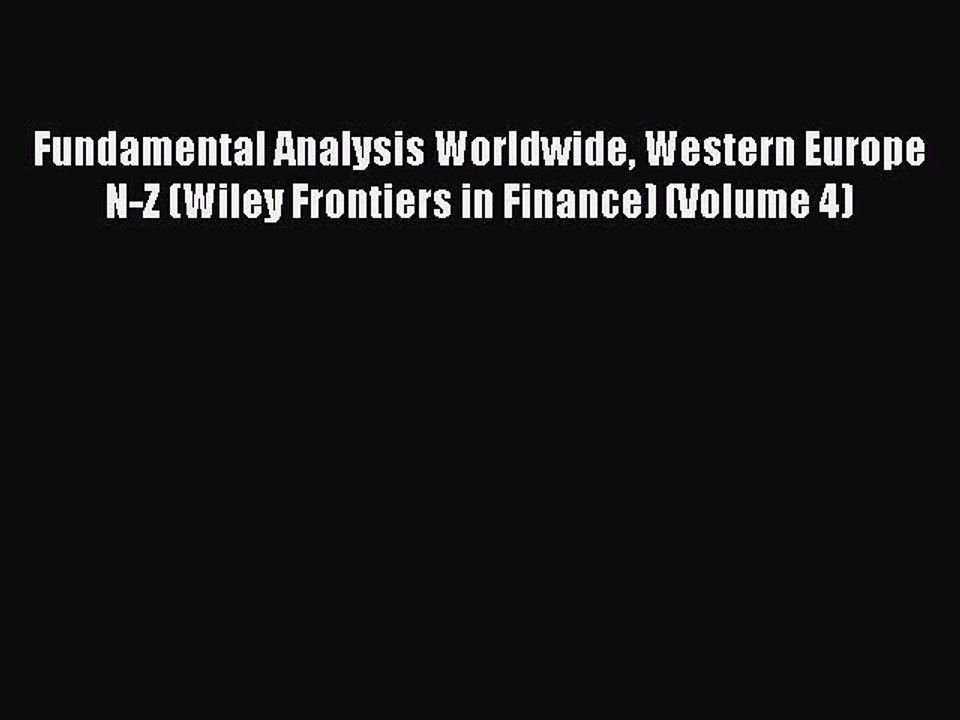 Read Fundamental Analysis Worldwide Western Europe N-Z (Wiley Frontiers in Finance) (Volume