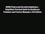[Download] HIPAA Privacy and Security Compliance - Simplified: Practical Guide for Healthcare