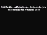 Read 1001 Best Hot and Spicy Recipes: Delicious Easy-to-Make Recipes from Around the Globe