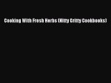 Read Cooking With Fresh Herbs (Nitty Gritty Cookbooks) PDF Online