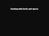 Read Cooking with herbs and spices Ebook Free