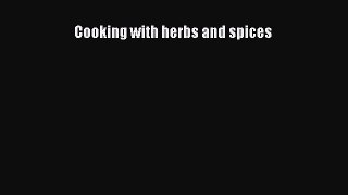 Read Cooking with herbs and spices Ebook Free