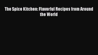 Read The Spice Kitchen: Flavorful Recipes from Around the World PDF Online