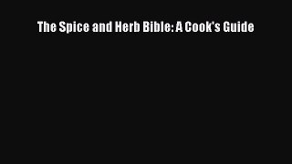 Read The Spice and Herb Bible: A Cook's Guide PDF Free
